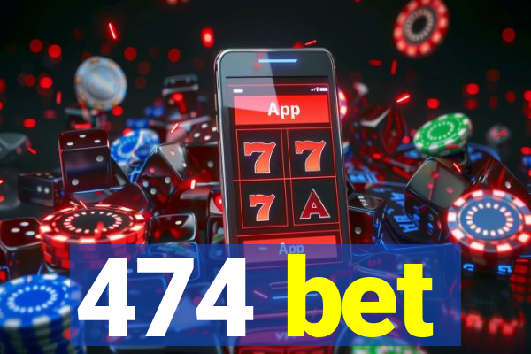 474 bet